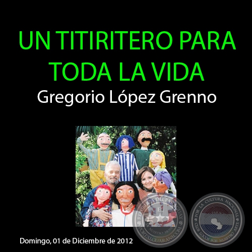 UN TITIRITERO PARA TODA LA VIDA  Gregorio López Grenno - Domingo, 01 de Diciembre de 2012